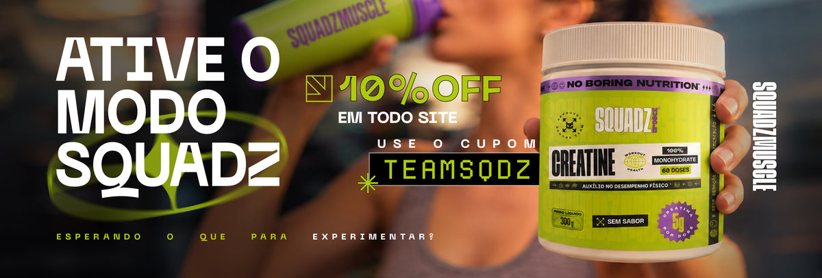 Ative o modo SQUADZ - 10%OFF com o cupom TEAMSQDZ